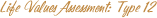 Life Values Assessment: Type 12